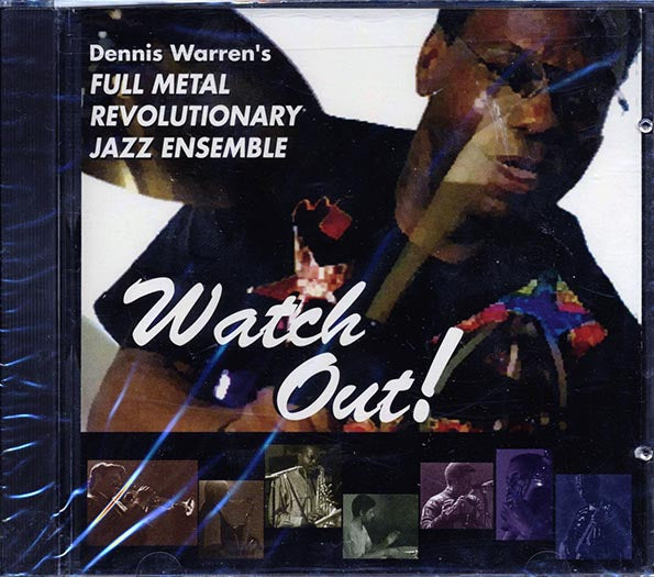 Dennis Warren's Full Metal Jacket Revolutionary Jazz Ensemble - Watch Out (CD)