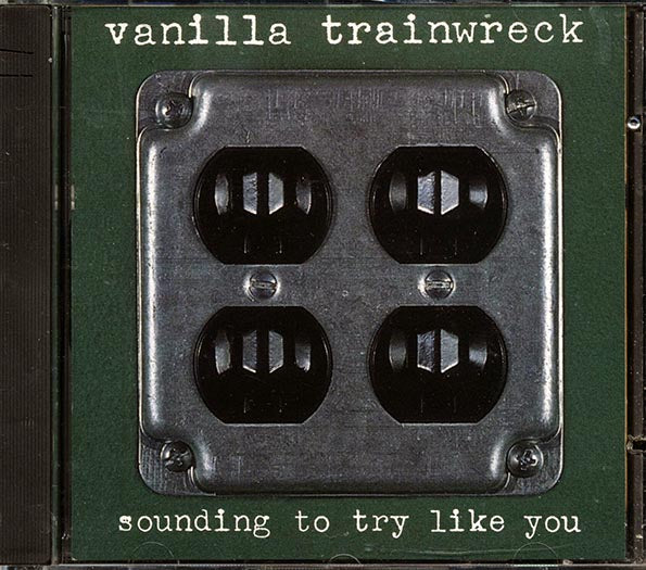 Vanilla Trainwreck - Sounding To Try Like You (CD)