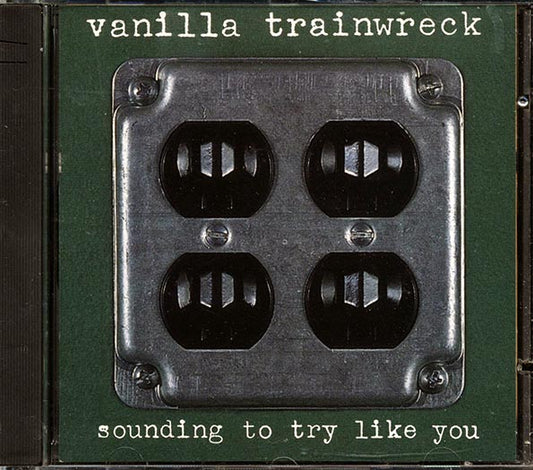 Vanilla Trainwreck - Sounding To Try Like You (CD)