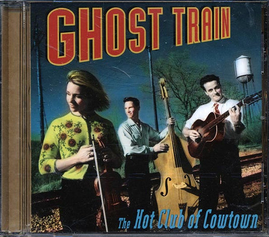 The Hot Club Of Cowtown - Ghost Train (CD)
