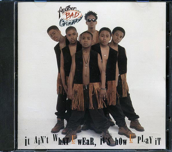 Another Bad Creation - It Ain't What U Wear, It's How U Play It (CD)