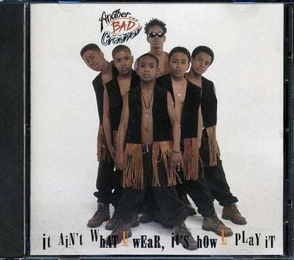 Another Bad Creation - It Ain't What U Wear, It's How U Play It (CD)