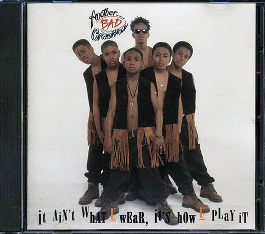 Another Bad Creation - It Ain't What U Wear, It's How U Play It (CD)