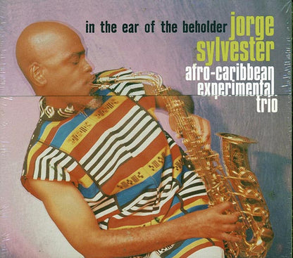 Jorge Sylvester Afro-Caribbean Experimental Trio - In The Ear Of The Beholder (CD)