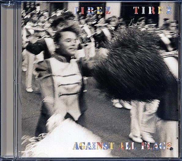 Tirez Tirez - Against All Flags (CD)