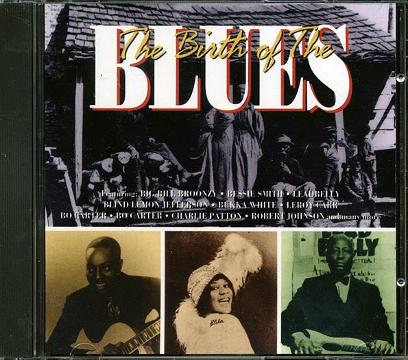 Bessie Smith, Blind Lemon Jefferson, Blind Willie Johnson, Etc. - The Birth Of The Blues (CD)