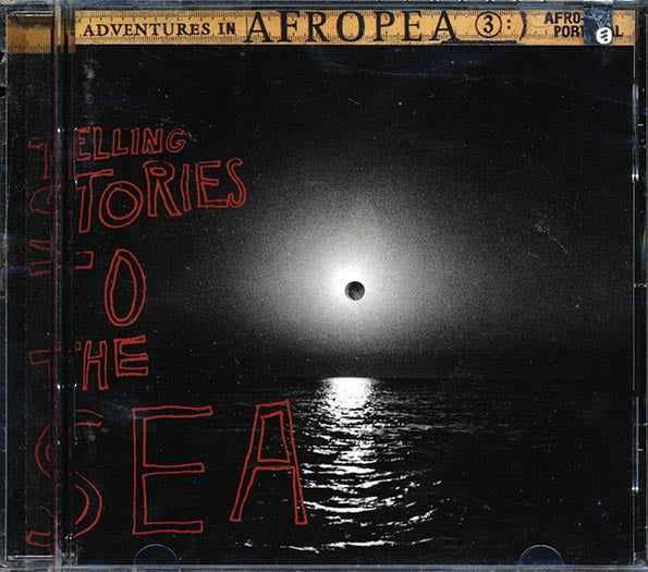 Bonga Kuenda, Vum Vum, Cesaria Evora, Etc. - Adventures In Afropea 3: Telling Stories To The Sea (CD)