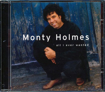 Monty Holmes - All I Ever Wanted (CD)