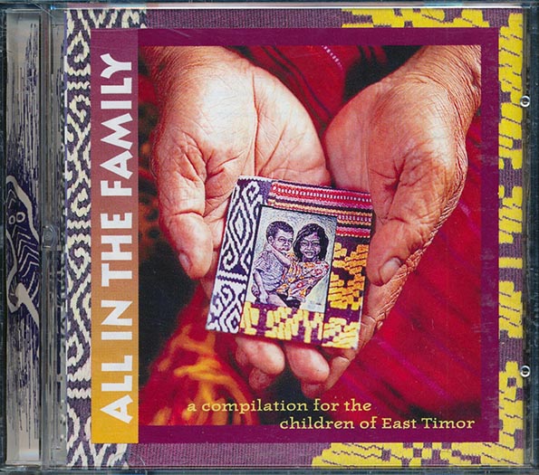 Crowded House, Third Eye, Midnight Oil, Etc. - All In The Family: A Compilation For The Children Of East Timor (CD)