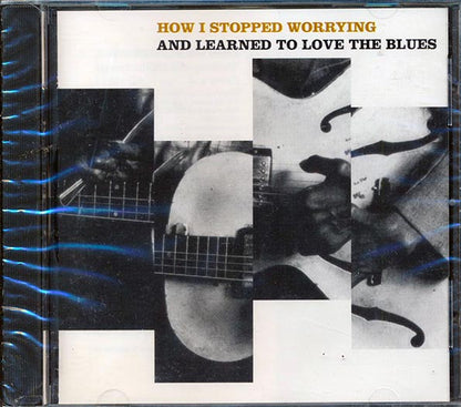 Lightnin' Hopkins, John Weston, Earl Thomas, Etc. - How I Stopped Worrying And Learned To Love The Blues (CD)