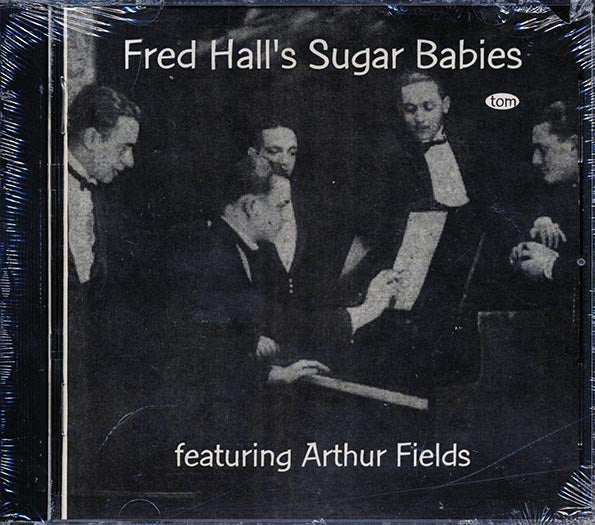 Fred Hall & His Sugar Babies, Arthur Fields - Fred Hall & His Sugar Babies Featuring Arthur Fields (24 tracks) (CD)