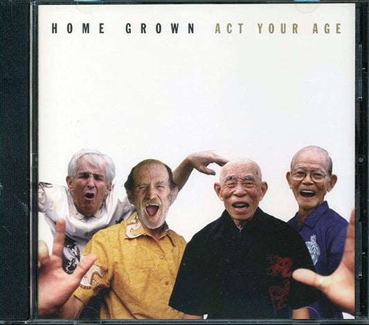 Home Grown  - Act Your Age (CD)