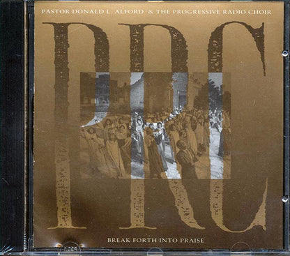 Pastor Donald L. Alford & The Progressive Radio Choir - Break Forth Into Praise (CD)