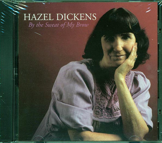 Hazel Dickens  - By The Sweat Of My Brow (CD)
