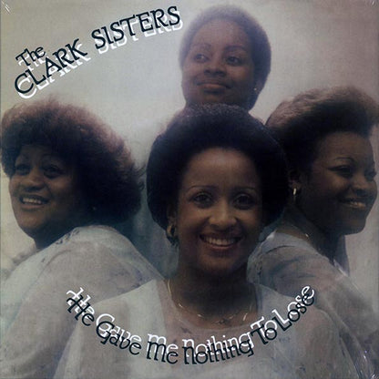 The Clark Sisters - He Gave Me Nothing To Lose But All To Gain (LP)
