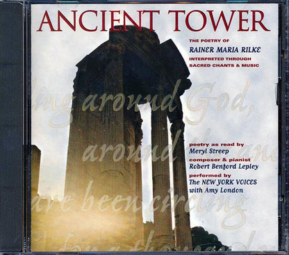 Meryl Streep, Robert Benford Lepley, New York Voices - Ancient Tower: The Poetry Of Rainer Maria Rilke Interpreted Through Sacred Chants & Music (CD)