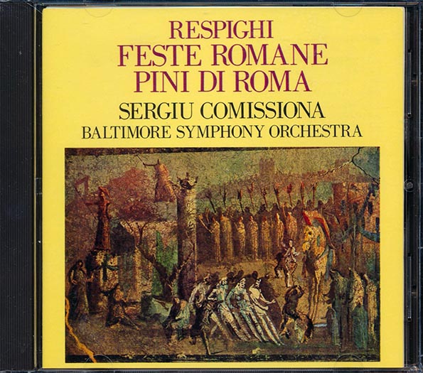Respighi, Sergiu Comissiona, Baltimore Symphony Orchestra - Feste Romane, Pini Di Roma (CD)