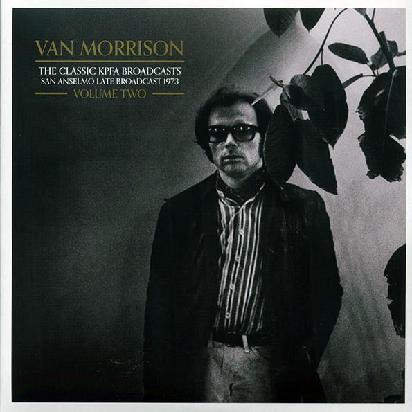 Van Morrison - The Classic KPFA Broadcasts Volume 2: San Anselmo Late Broadcast 1973 (LP)