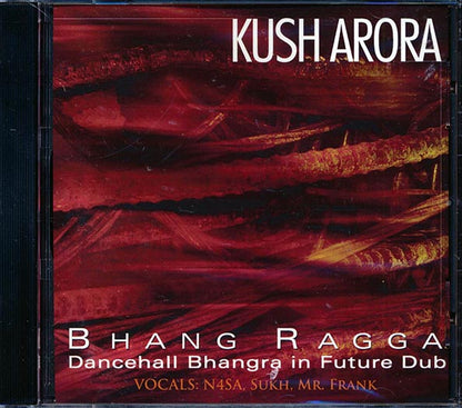 Kush Arora - Bhang Ragga: Dancehall, Bhangra, In Future Dub (CD)