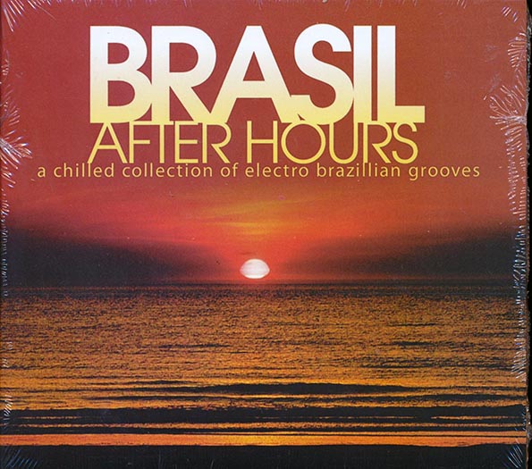 Tropical Jazz Quartet, Afrolectic, Stony Hill, Etc. - Brasil After Hours: A Chilled Collection Of Electro Brazillian Grooves (CD)