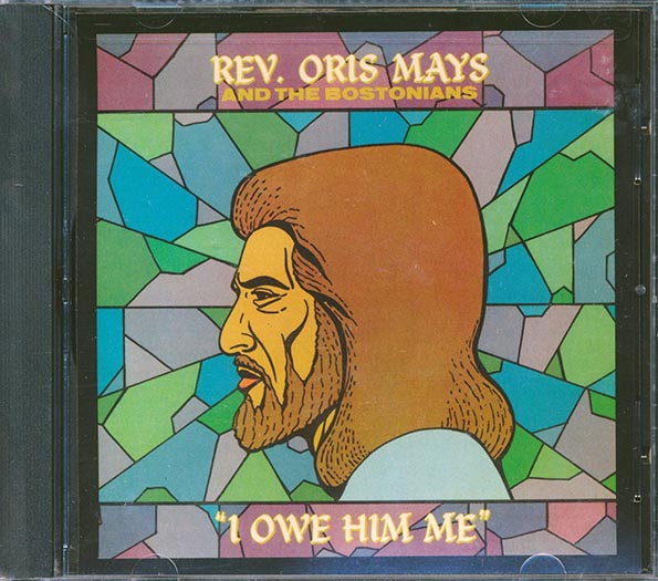 Rev. Oris Mays & The Bostonians - I Owe Him Me (CD)