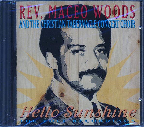 Rev. Maceo Woods & The Christian Tabernacle Concert Choir - Hello Sunshine: The Volt Recordings (CD)