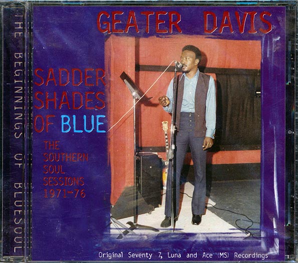 Geater Davis - Sadder Shades Of Blue: The Southern Soul Sessions 1971-76 (22 tracks) (CD)