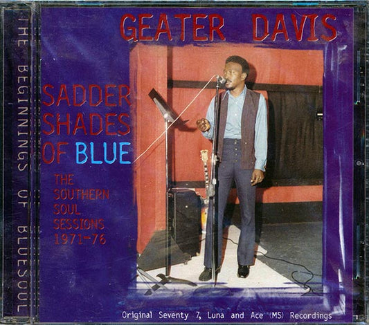 Geater Davis - Sadder Shades Of Blue: The Southern Soul Sessions 1971-76 (22 tracks) (CD)