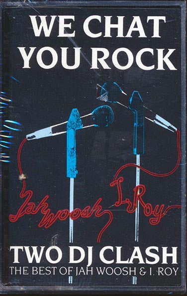 Jah Woosh, I Roy - We Chat You Rock: Two DJ Clash (TAPE) - PureSound Records