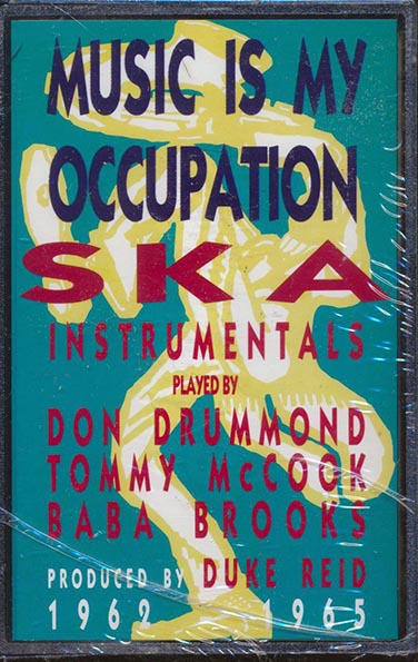 Don Drummond, Tommy McCook, Baba Brooks - Music Is My Occupation: Ska Instrumentals Produced By Duke Reid (TAPE) - PureSound Records