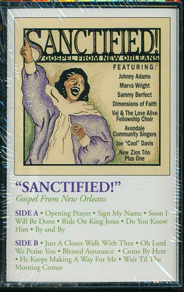 Marva Wright, Johnny Adams, New Zion Trio Plus One, Etc. - Sanctified! Gospel From New Orleans (TAPE) - PureSound Records