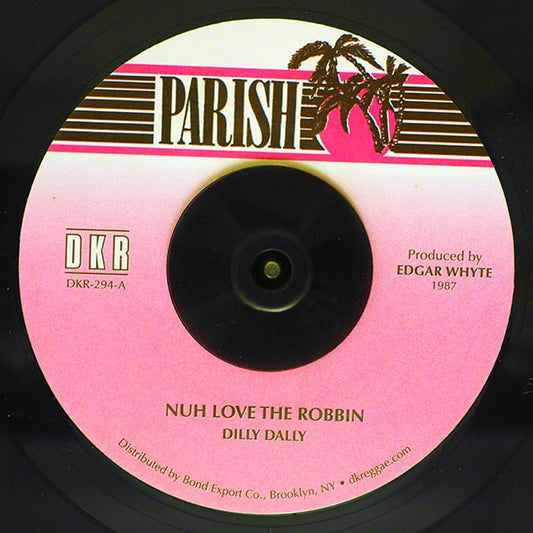 Dilly Dally - Nuh Love The Robbin  /  Version (7")