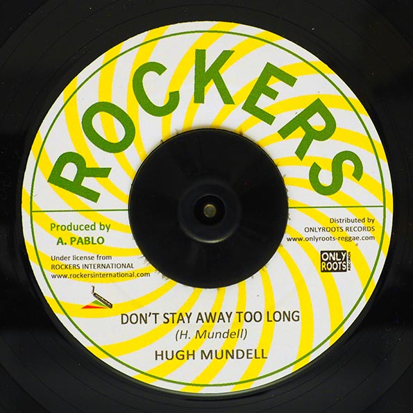 Hugh Mundell - Don't Stay Away Too Long  /  Rockers All Stars - Version (7")
