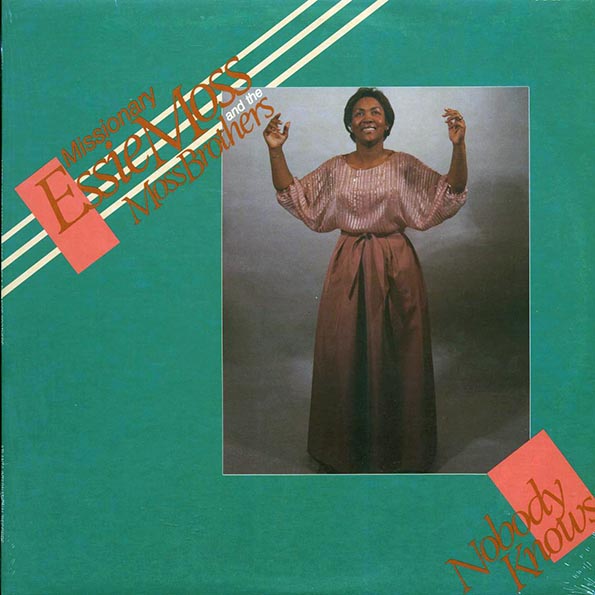 Missionary Essie Moss & The Moss Brothers - Nobody Knows (1984 ORIGINAL PRESS) (LP) - PureSound Records