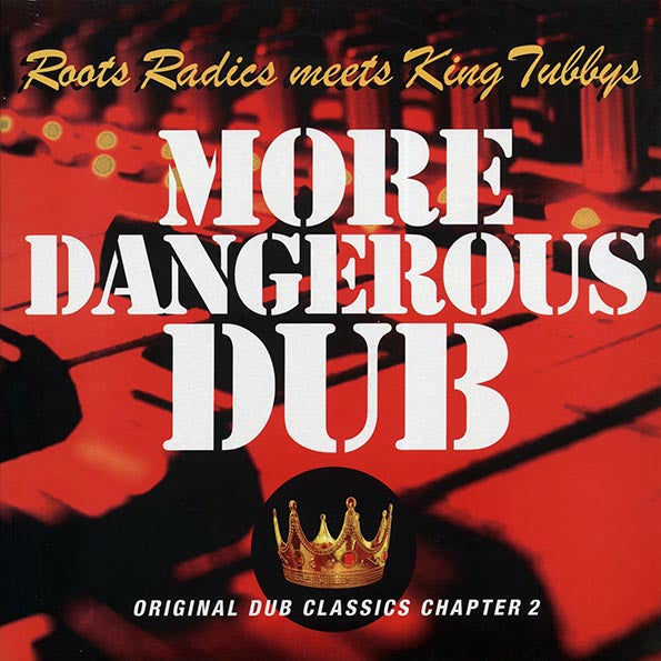 The Roots Radics, King Tubby - More Dangerous Dub: The Roots Radics Meet King Tubby (LP)