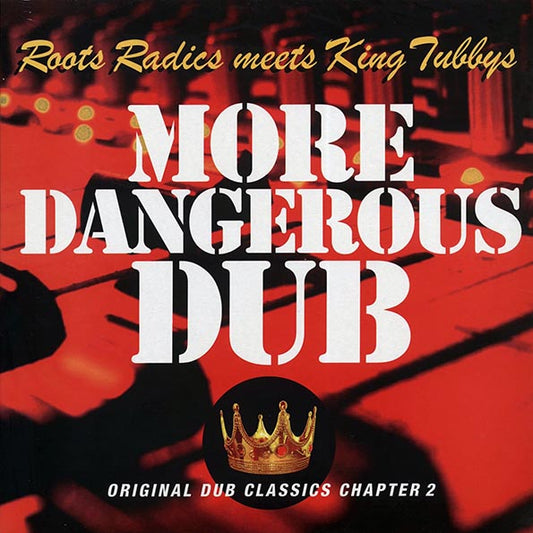 The Roots Radics, King Tubby - More Dangerous Dub: The Roots Radics Meet King Tubby (LP)