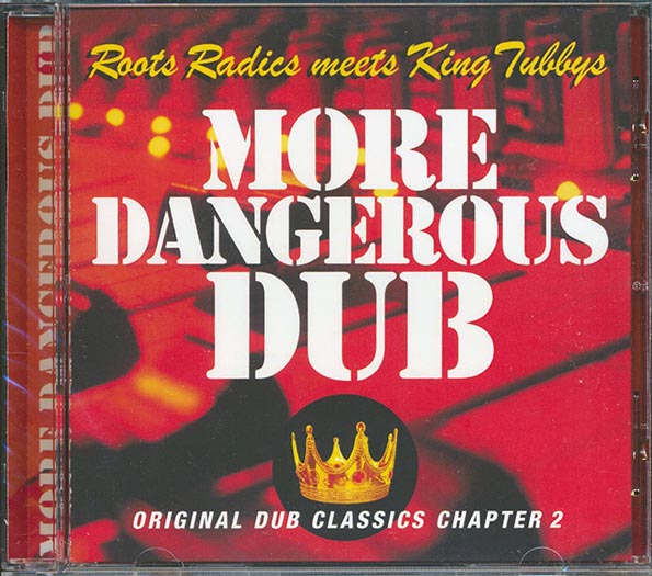 The Roots Radics, King Tubby - More Dangerous Dub: The Roots Radics Meet King Tubby (CD)